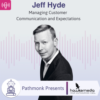 Managing Customer Communication and Expectations Interview with Jeff Hyde from Hawke Media
