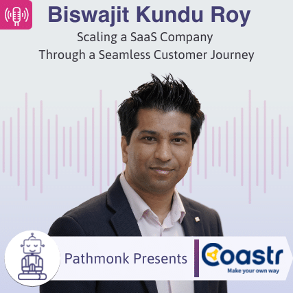 Scaling a SaaS Company Through a Seamless Customer Journey Interview with Biswajit Kundu Roy from Coastr