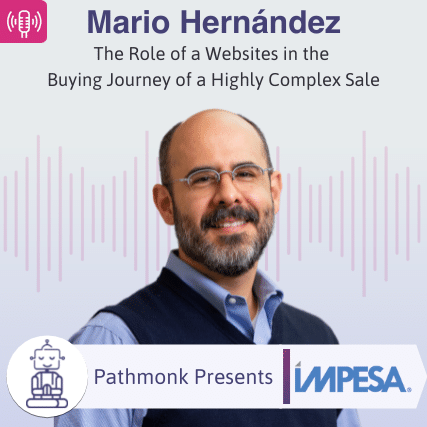 The Role of a Websites in the Buying Journey of a Highly Complex Sale Interview with Mario Hern&aacute;ndez from Impesa