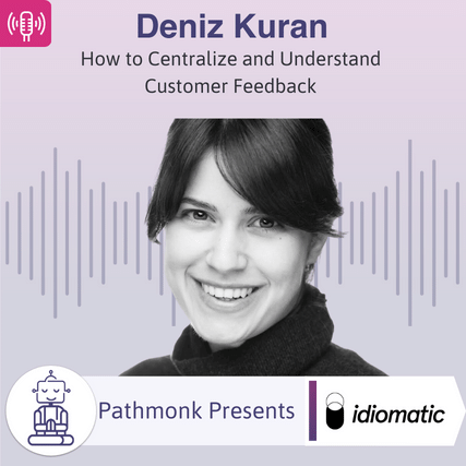How to Centralize and Understand Customer Feedback Interview with&nbsp;Deniz Kuran from Idiomatic