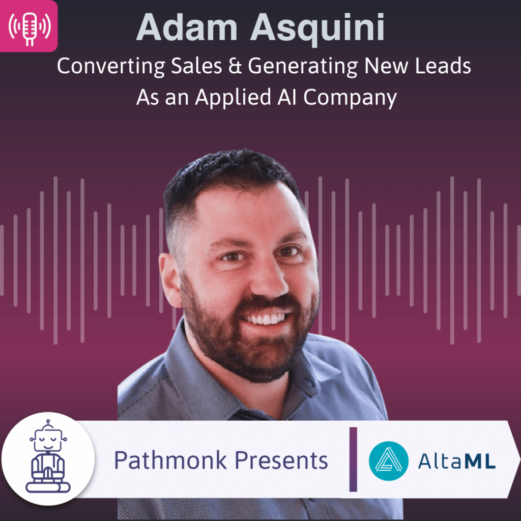 Converting Sales & Generating New Leads As an Applied AI Company Interview with&nbsp;Adam Asquini from AltaML