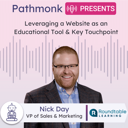 Leveraging a Website as an Educational Tool & Key Touchpoint Interview with&nbsp;Nick Day from Roundtable Learning