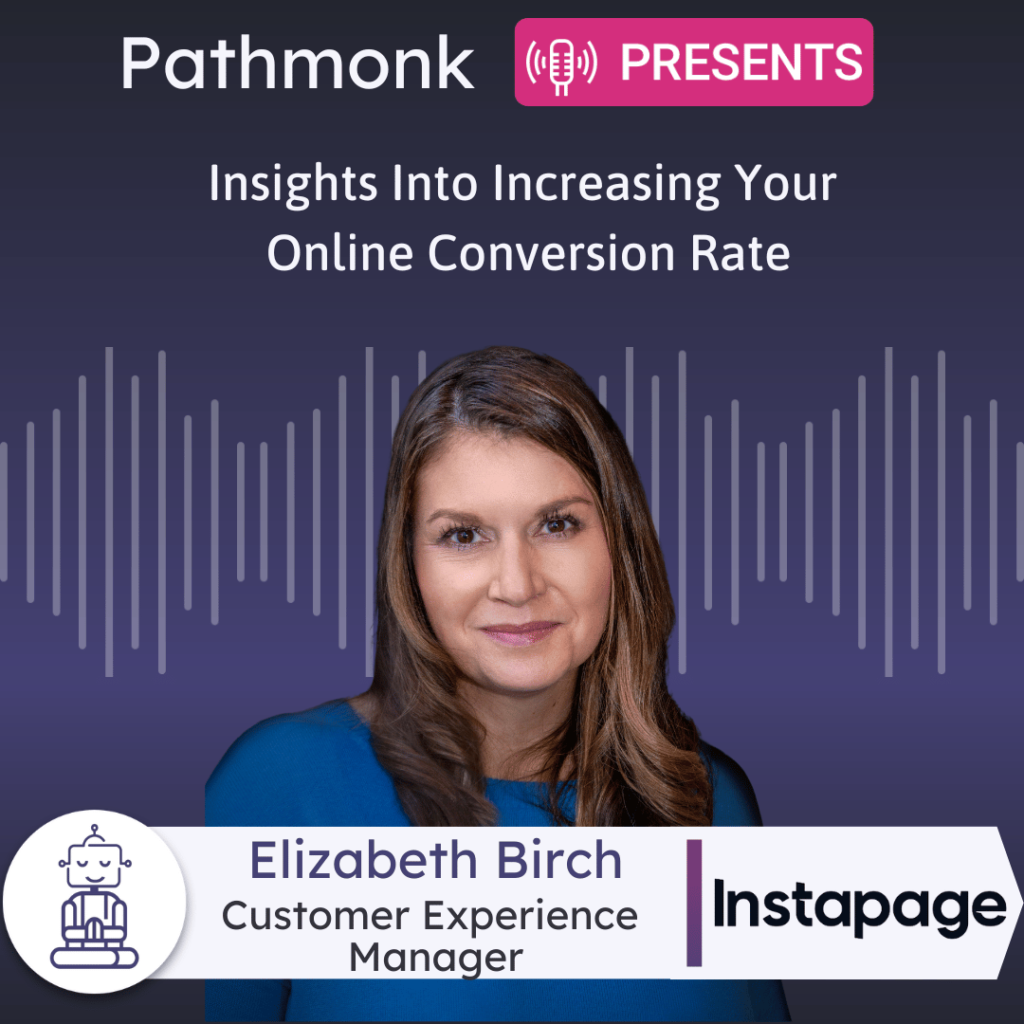 Insights Into Increasing Your Online Conversion Rate Interview with&nbsp;Elizabeth Birch from Instapage