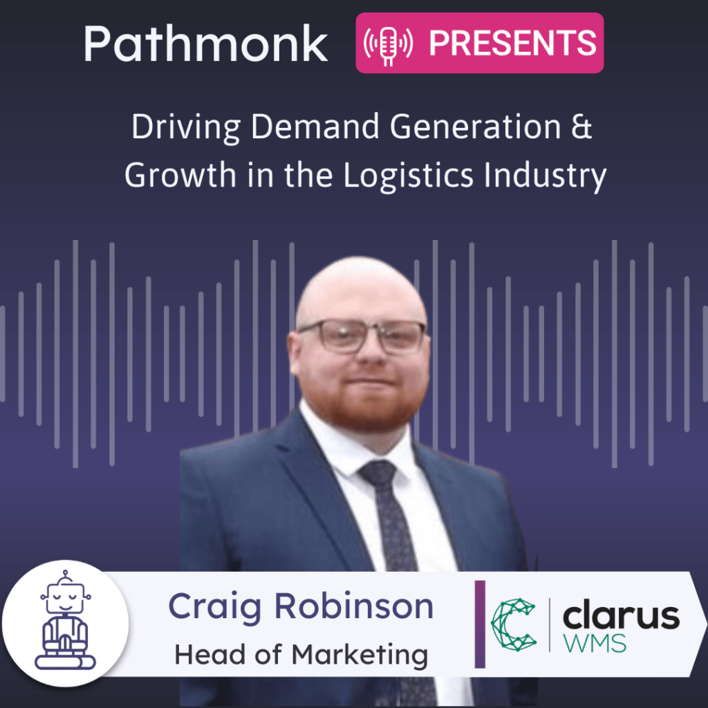 Driving Demand Generation & Growth in the Logistics Industry Interview with&nbsp;Craig Robinson from Clarus WMS