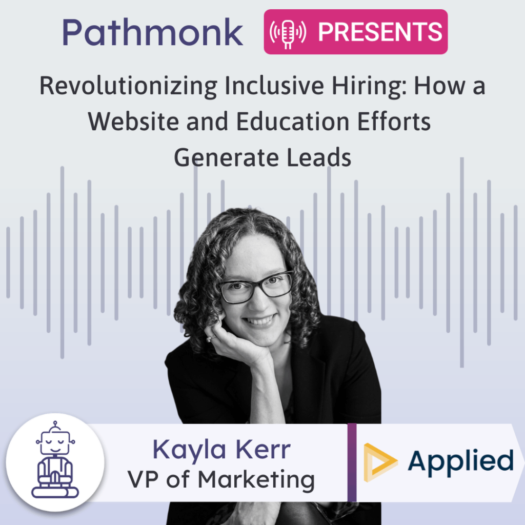 Revolutionizing Inclusive Hiring How a Website and Education Efforts Generate Leads Interview with Kayla Kerr from Applied