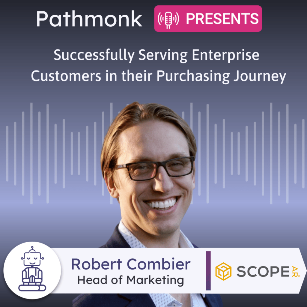 Successfully Serving Enterprise Customers in their Purchasing Journey Interview with&nbsp;Robert Combier from Scope AR