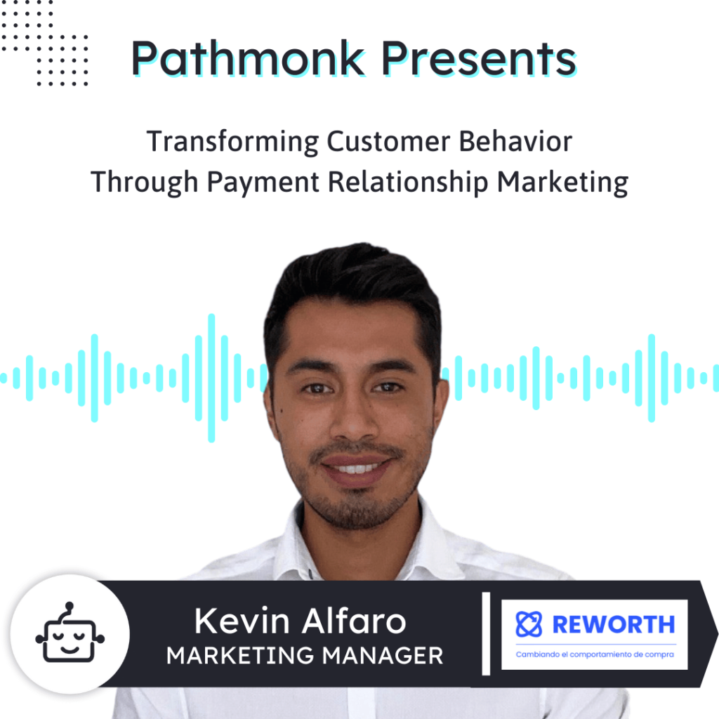 Transforming Customer Behavior Through Payment Relationship Marketing &nbsp;| Interview with Kevin Alfaro from REWORTH